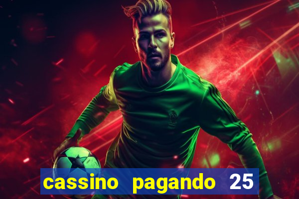 cassino pagando 25 reais no cadastro